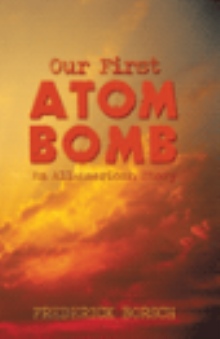 Our First Atom Bomb