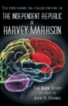 The Heretofore Un-tolled History of The Independent Republic of Harvey Markson