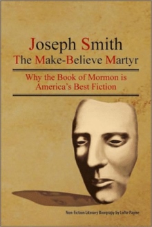 Joseph Smith The Make-Believe Martyr
