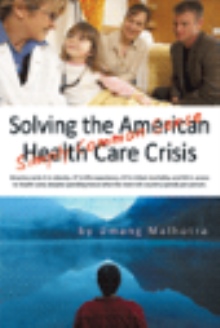 Solving the American Health Care Crisis