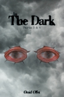 In The Dark : Parts 3 & 4
