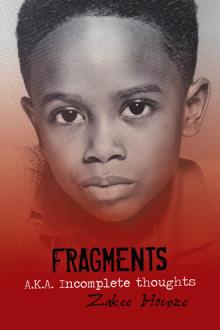 Fragments A.K.A. Incomplete thoughts