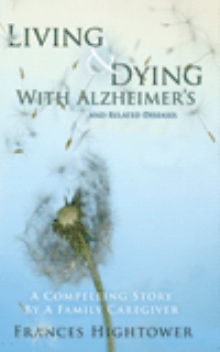 Living and Dying with Alzheimer's and Related Diseases