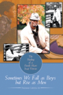 Sometimes We Fall as Boys but Rise as Men