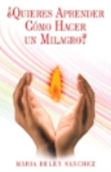 ¿Quieres Aprender Cómo Hacer un Milagro?