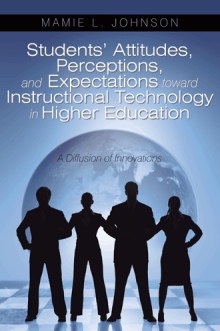 Students' Attitudes, Perceptions, and Expectations toward Instructional Technology in Higher Education