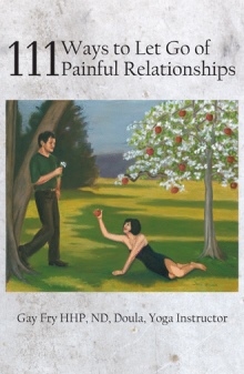 111 Ways to Let Go of Painful Relationships