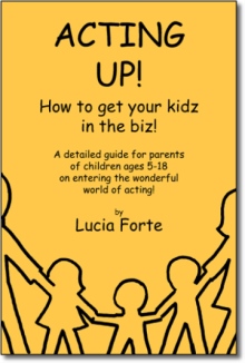 Acting Up! How to get your kidz in the biz! Acting Up! How to get your kidz in the biz!