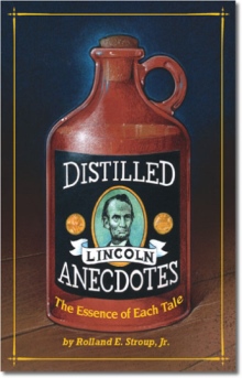 Distilled Lincoln Anecdotes