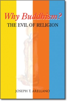 Why Buddhism? The Evil of Religion