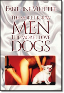 The More I Know Men, the More I Love Dogs