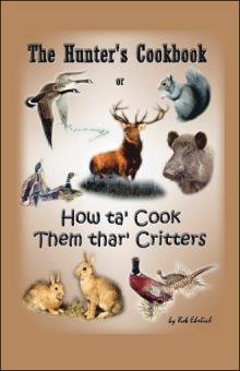 The Hunter's Cookbook or "How ta' Cook Them Thar' Critters"