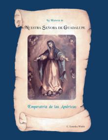 La Historia de Nuestra Senora de Guadalupe, Emperatriz de las Americas