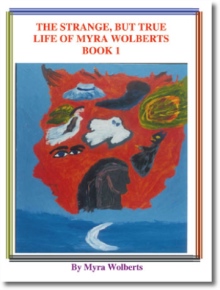 The Strange, But True, Life of Myra Wolberts