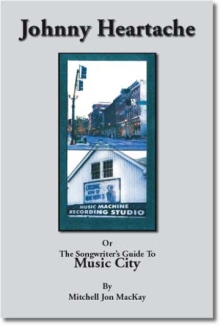 Johnny Heartache or the Songwriters' Guide to Music City