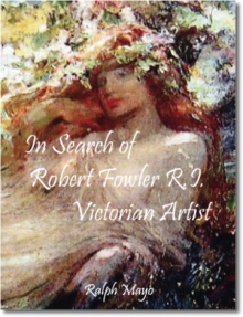 In Search of Robert Fowler R.I. - Victorian Artist
