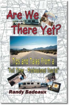 Are We There Yet? Tips and Tales From a "Full Timer - Professional Tourist"