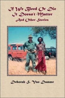 If We Bleed or Die it Doesn't Matter and Other Stories