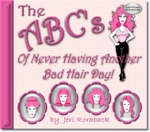 The ABC's of Never Having Another Bad Hair Day!