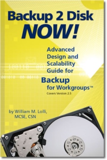 Backup 2 Disk Now! Advanced Design and Scalability Guide for Backup for Workgroupsª