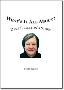 What's It All About? Dave Eggleton's Story