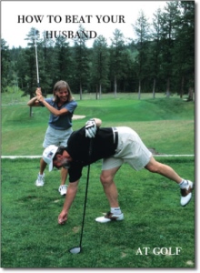 How to Beat Your Husband at Golf How to Beat Your Husband at Golf