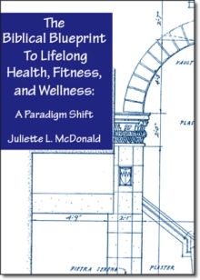 The Biblical Blueprint to Lifelong Health, Fitness,  and Wellness