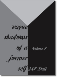 Vague Shadows of a Former Self - Volume 1