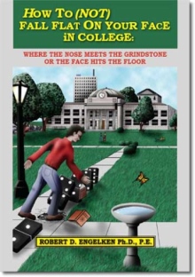 How To (NOT) Fall Flat on Your Face in College How To (NOT) Fall Flat on Your Face in College