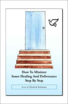 How to Minister Inner Healing and Deliverance Step by Step