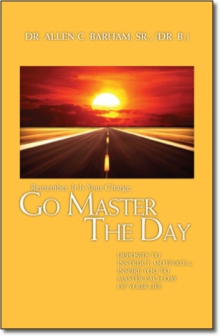 Remember, It Is Your Charge, Go Master The Day