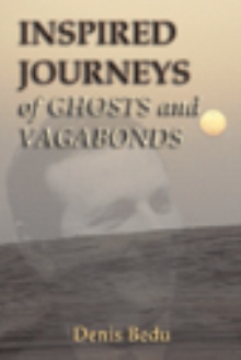 Inspired Journeys of Ghosts and Vagabonds