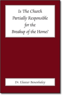 Is The Church Partially Responsible for the Breakup of the Home?