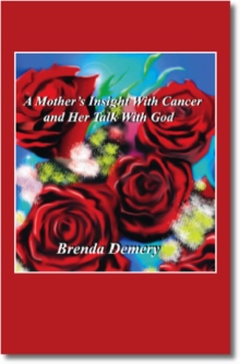 A Mother's Insight With Cancer- And Her Talk With God