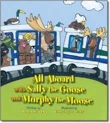 All Aboard with Sally the Goose and Murphy the Moose