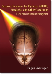 Surprise Treatment for Dyslexia, ADHD, Headaches and Other Conditions