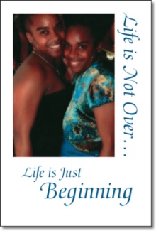 Life is Not Over&hellip; Life is Just Beginning