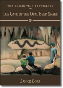 The Aussie Time Travellers and the Cave of the Opal Eyed Snake