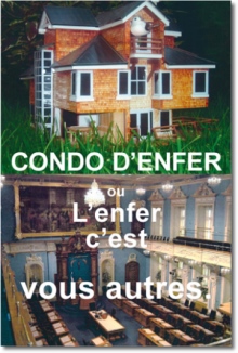 Condo D'enfer ou L'enfer C'est Vous Autres
