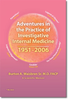 Adventures in the Practice of Investigative Internal Medicine 1951-2006