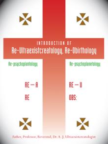 Introduction of Re-Ultraexistcreatology, Re-Obirthology