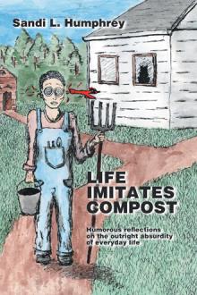 Life Imitates Compost Life Imitates Compost