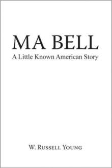 Ma Bell - A Little Known American Story