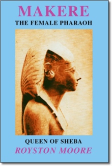 Makere - The Female Pharaoh - Queen of Sheba