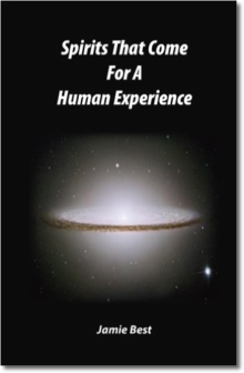 Spirits That Come For A Human Experience