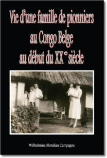 Vie d'une famille de Pionniers au Congo Belge au DŽdut du XXme Sicle