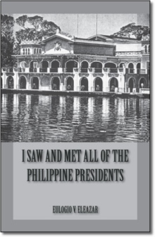 I Saw and Met All of the Philippine Presidents