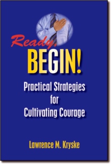 Ready, Begin! Practical Strategies for Cultivating Courage