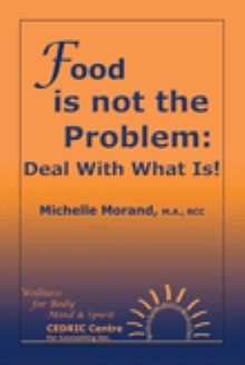 Food is not the Problem: Deal With What Is!