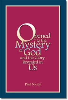 Opened to the Mystery of God and the Glory Revealed in Us